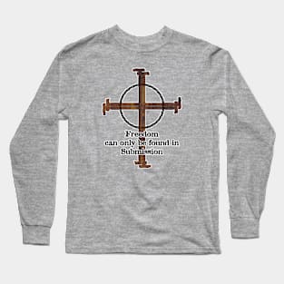 Freedom can only be found in Submission Long Sleeve T-Shirt